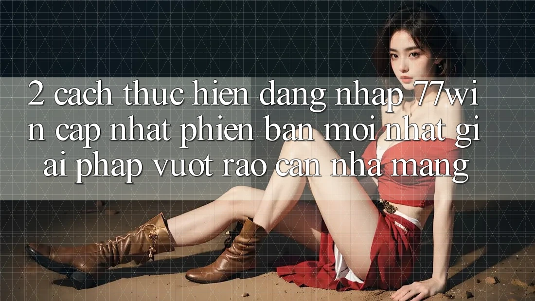 2. Cách thực hiện Đăng Nhập 77win Cập Nhật Phiên bản mới Nhất – Giải Pháp Vượt Rào Cản Nhà Mạng 2. Cách thực hiện Đăng Nhập 77win Cập Nhật Phiên bản mới Nhất – Giải Pháp Vượt Rào Cản Nhà Mạng