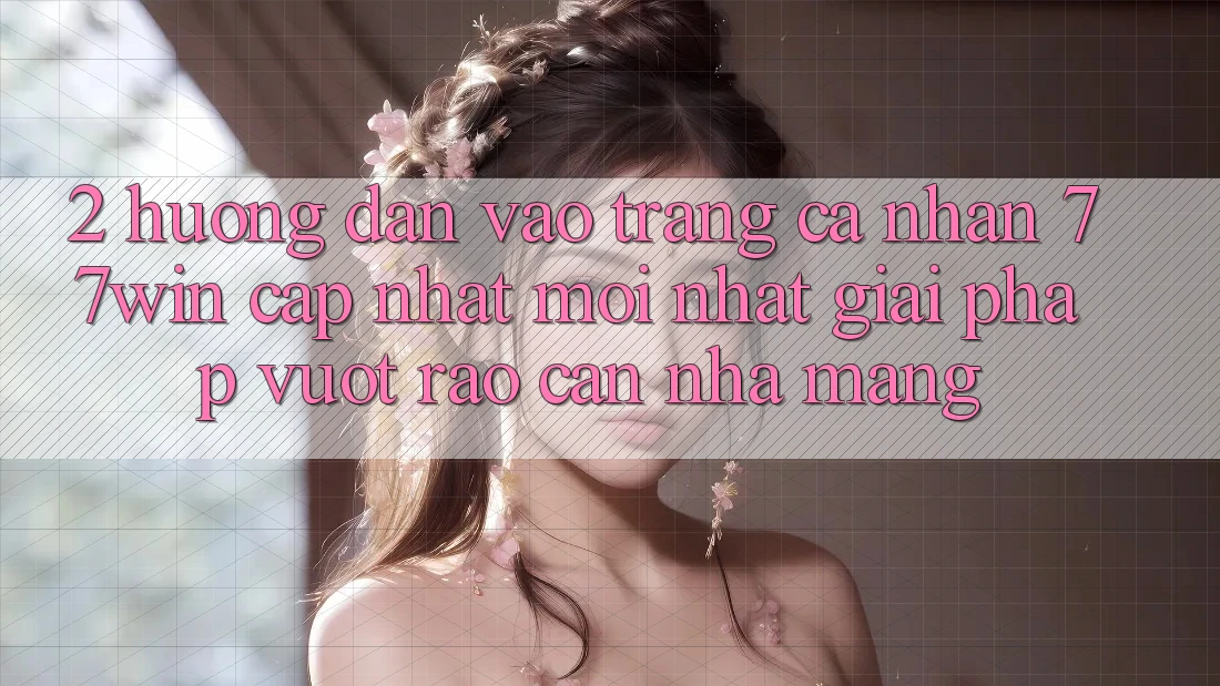 2. Hướng Dẫn Vào trang cá nhân 77win Cập Nhật Mới Nhất – Giải Pháp Vượt Rào Cản Nhà Mạng