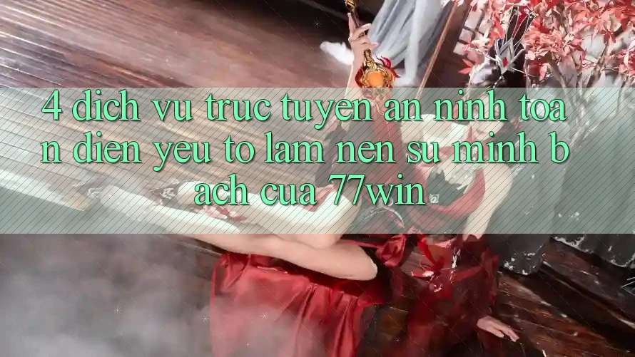 4. Dịch vụ trực tuyến An ninh Toàn Diện – Yếu Tố Làm Nên Sự Minh bạch Của 77win