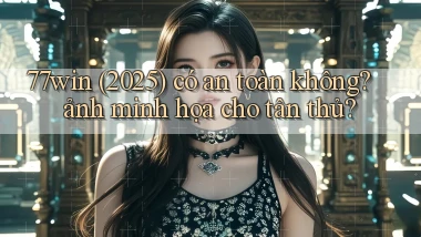 77win (2025) có an toàn không ảnh minh họa cho tân thủ