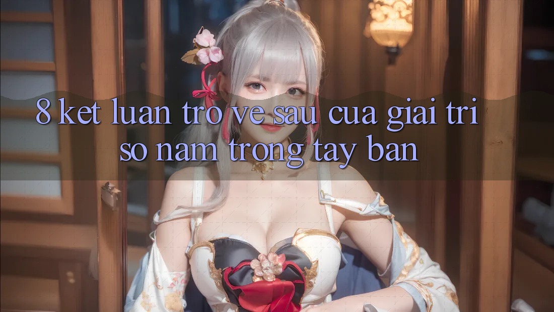 8. Kết Luận: Trở về sau Của Giải Trí Số Nằm Trong Tay Bạn 8. Kết Luận: Trở về sau Của Giải Trí Số Nằm Trong Tay Bạn