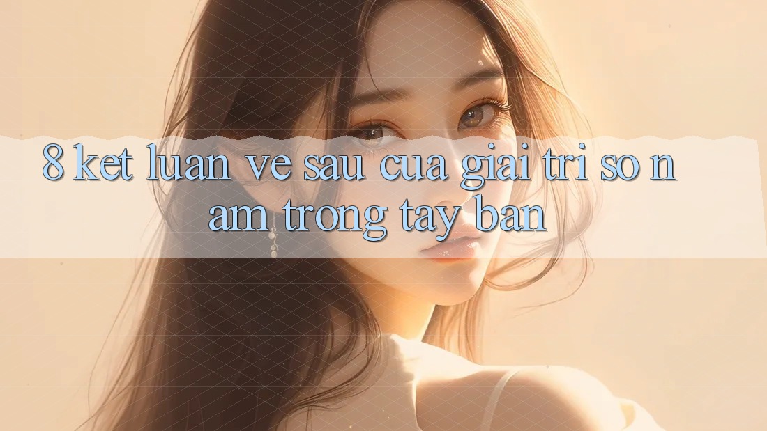 8. Kết Luận: Về sau Của Giải Trí Số Nằm Trong Tay Bạn
