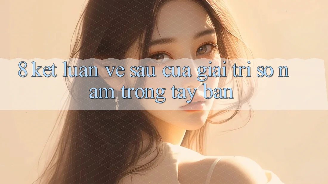 8. Kết Luận: Về sau Của Giải Trí Số Nằm Trong Tay Bạn