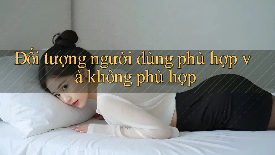 Đối tượng người dùng phù hợp và không phù hợp