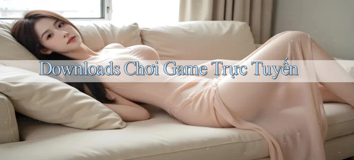 Downloads Chơi game trực tuyến
