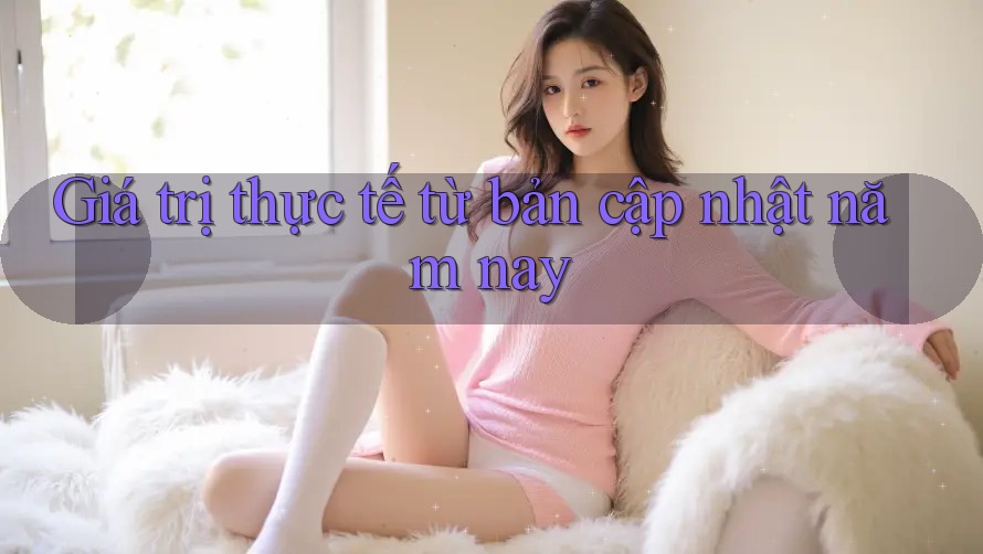 Giá trị thực tế từ bản cập nhật năm nay