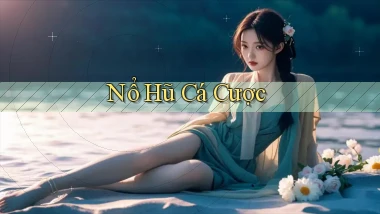nổ hũ Cá cược