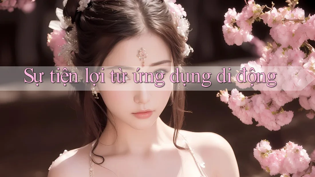 Sự tiện lợi từ ứng dụng di động