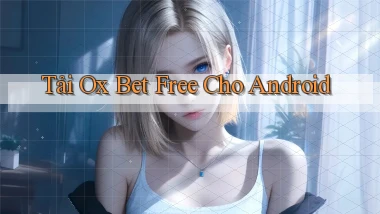 tải ox bet free cho android