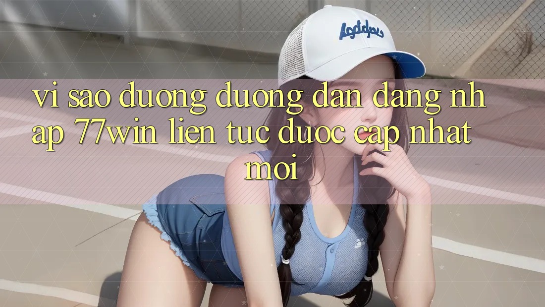 Vì sao đường đường dẫn đăng nhập 77win liên tục được cập nhật mới? Vì sao đường đường dẫn đăng nhập 77win liên tục được cập nhật mới?