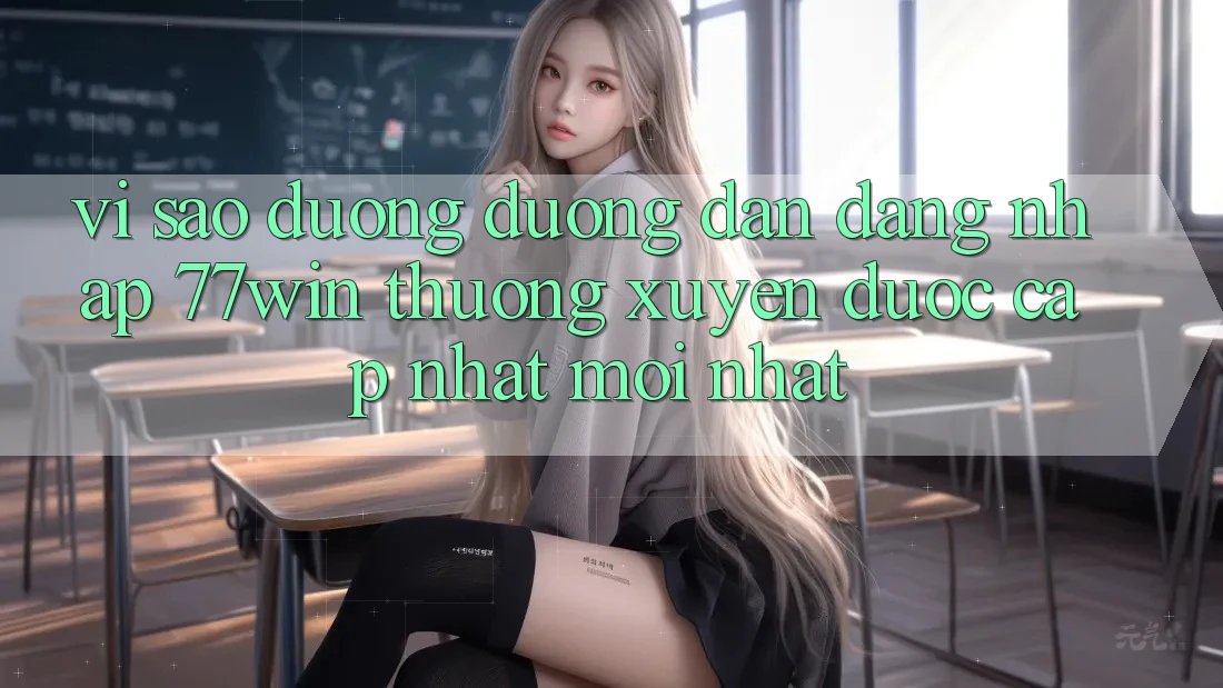 Vì sao đường đường dẫn đăng nhập 77win thường xuyên được cập nhật mới nhất? Vì sao đường đường dẫn đăng nhập 77win thường xuyên được cập nhật mới nhất?