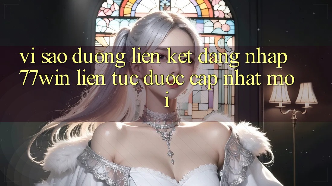 Vì sao đường liên kết đăng nhập 77win liên tục được cập nhật mới? Vì sao đường liên kết đăng nhập 77win liên tục được cập nhật mới?